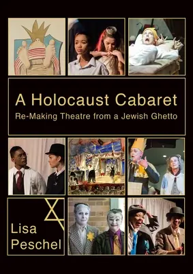 Kabaret Holokaustu: ponowne tworzenie teatru z żydowskiego getta - A Holocaust Cabaret: Re-Making Theatre from a Jewish Ghetto