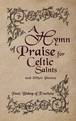 Hymn pochwalny na cześć celtyckich świętych i inne wiersze - A Hymn of Praise for Celtic Saints and Other Poems