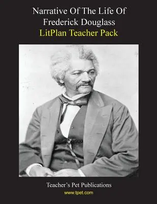 Litplan Teacher Pack: Opowieść o życiu Fredericka Douglassa - Litplan Teacher Pack: Narrative of the Life of Frederick Douglass