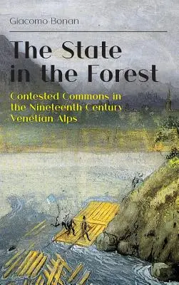 Państwo w lesie: Kontestowane dobra wspólne w dziewiętnastowiecznych Alpach Weneckich - The State in the Forest: Contested Commons in the Nineteenth Century Venetian Alps