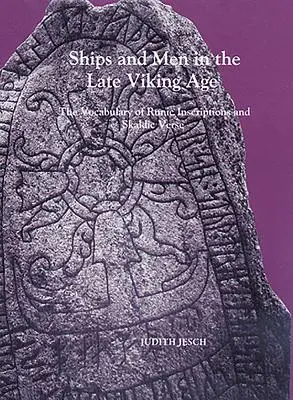 Statki i ludzie w późnej epoce wikingów: słownictwo inskrypcji runicznych i wersetów skaldycznych - Ships and Men in the Late Viking Age: The Vocabulary of Runic Inscriptions and Skaldic Verse