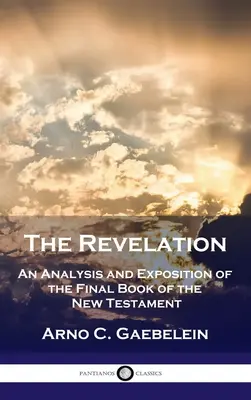 Objawienie: Analiza i objaśnienie ostatniej księgi Nowego Testamentu - Revelation: An Analysis and Exposition of the Final Book of the New Testament