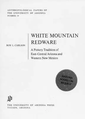 White Mountain Redware: Tradycja garncarstwa we wschodnio-środkowej Arizonie i zachodnim Nowym Meksyku - White Mountain Redware: A Pottery Tradition of East-Central Arizona and Western New Mexico