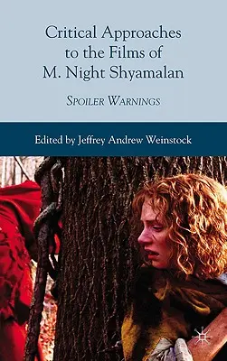 Krytyczne podejście do filmów M. Nighta Shyamalana: ostrzeżenia przed spoilerami - Critical Approaches to the Films of M. Night Shyamalan: Spoiler Warnings