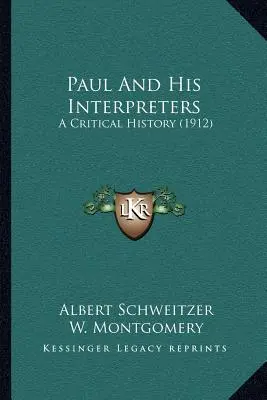 Paul And His Interpreters: A Critical History (1912)