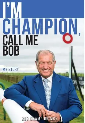 Jestem mistrzem, mów mi Bob: Moja historia - I'm Champion, Call Me Bob: My Story
