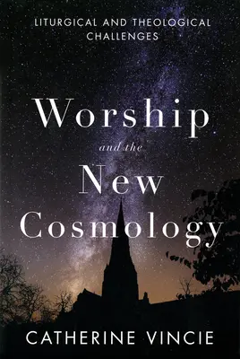 Kult i nowa kosmologia: Wyzwania liturgiczne i teologiczne - Worship and the New Cosmology: Liturgical and Theological Challenges