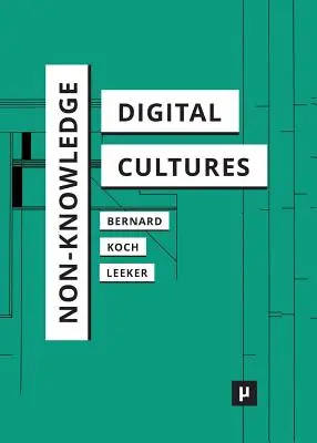 Niewiedza i kultury cyfrowe - Non-Knowledge and Digital Cultures