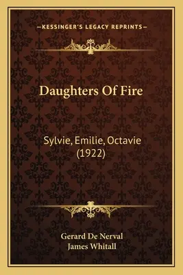 Córki ognia: Sylvie, Emilie, Octavie (1922) - Daughters Of Fire: Sylvie, Emilie, Octavie (1922)