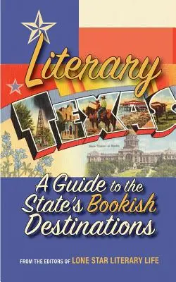 Literacki Teksas: Przewodnik po literackich destynacjach stanu - Literary Texas: A Guide to the State's Literary Destinations