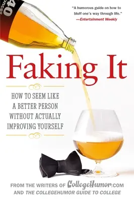 Faking It: Jak wydawać się lepszą osobą bez faktycznej poprawy siebie - Faking It: How to Seem Like a Better Person Without Actually Improving Yourself