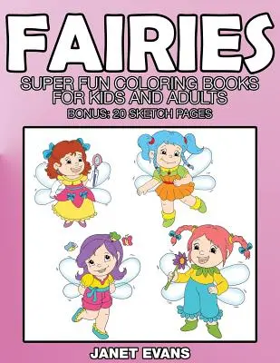 Wróżki: Super zabawne kolorowanki dla dzieci i dorosłych (bonus: 20 stron szkiców) - Fairies: Super Fun Coloring Books for Kids and Adults (Bonus: 20 Sketch Pages)