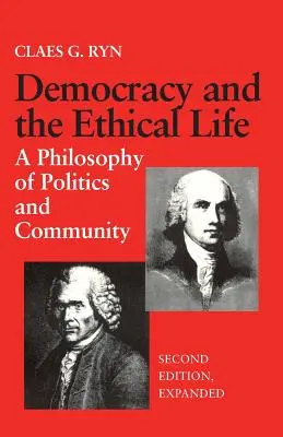Demokracja i życie etyczne: Filozofia polityki i wspólnoty, wydanie drugie rozszerzone - Democracy and the Ethical Life: A Philosophy of Politics and Community, Second Edition Expanded