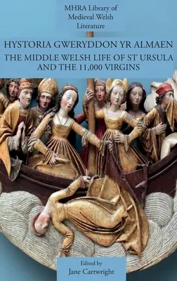 Hystoria Gweryddon yr Almaen: Średniowieczne walijskie życie św. Urszuli i 11 000 dziewic - Hystoria Gweryddon yr Almaen: The Middle Welsh Life of St Ursula and the 11,000 Virgins
