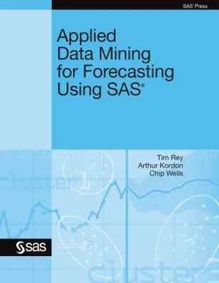 Stosowana eksploracja danych do prognozowania przy użyciu SAS - Applied Data Mining for Forecasting Using SAS