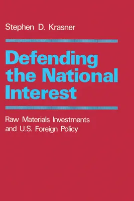 Obrona interesu narodowego: Inwestycje w surowce a polityka zagraniczna Stanów Zjednoczonych - Defending the National Interest: Raw Materials Investments and U.S. Foreign Policy