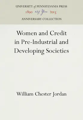 Kobiety i kredyt w społeczeństwach przedindustrialnych i rozwijających się - Women and Credit in Pre-Industrial and Developing Societies