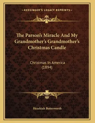 Cud proboszcza i świąteczna świeca mojej babci: Boże Narodzenie w Ameryce (1894) - The Parson's Miracle And My Grandmother's Grandmother's Christmas Candle: Christmas In America (1894)