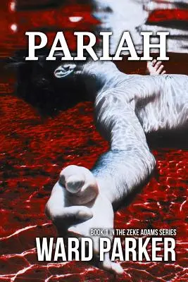 Pariah: Księga 1 w serii Zeke Adams - Pariah: Book 1 in The Zeke Adams Series