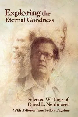 Odkrywanie wiecznego dobra: Wybrane pisma Davida L. Neuhousera - Exploring the Eternal Goodness: Selected Writings of David L. Neuhouser
