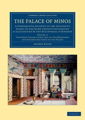 Pałac Minosa: Porównawczy opis kolejnych etapów wczesnej cywilizacji kreteńskiej zilustrowany odkryciami w K - The Palace of Minos: A Comparative Account of the Successive Stages of the Early Cretan Civilization as Illustrated by the Discoveries at K