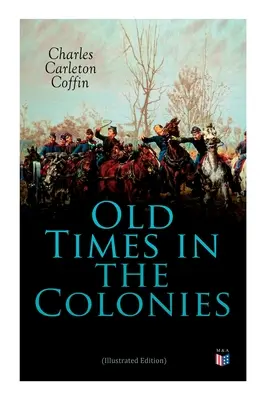 Dawne czasy w koloniach (wydanie ilustrowane) - Old Times in the Colonies (Illustrated Edition)