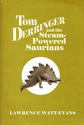 Tom Derringer i napędzani parą Saurianie - Tom Derringer and the Steam-Powered Saurians