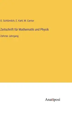 Journal of Mathematics and Physics: tom dziesiąty - Zeitschrift fr Mathematik und Physik: Zehnter Jahrgang