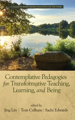 Pedagogika kontemplacyjna dla transformacyjnego nauczania, uczenia się i bycia (hc) - Contemplative Pedagogies for Transformative Teaching, Learning, and Being (hc)