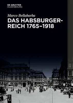 Habsburgerreich 1765-1918 - Das Habsburgerreich 1765-1918