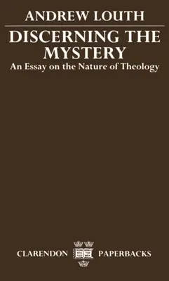 Discerning the Mystery: Esej o naturze teologii - Discerning the Mystery: An Essay on the Nature of Theology