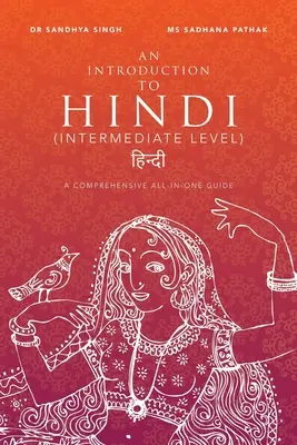 Wprowadzenie do języka hindi (poziom średniozaawansowany): A Comprehensive All-In-One Guide - An Introduction to Hindi (Intermediate Level): A Comprehensive All-In-One Guide