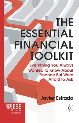 Niezbędny zestaw narzędzi finansowych: Wszystko, co zawsze chciałeś wiedzieć o finansach, ale bałeś się zapytać - The Essential Financial Toolkit: Everything You Always Wanted to Know about Finance But Were Afraid to Ask