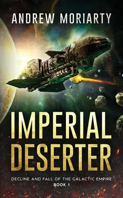 Imperialny dezerter: Schyłek i upadek Imperium Galaktycznego Księga 1 - Imperial Deserter: Decline and Fall of the Galactic Empire Book 1