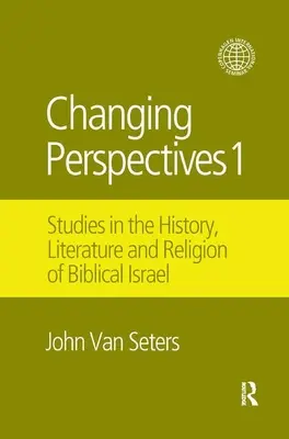 Zmieniające się perspektywy 1: Studia nad historią, literaturą i religią biblijnego Izraela - Changing Perspectives 1: Studies in the History, Literature and Religion of Biblical Israel