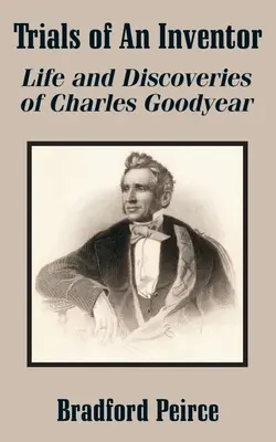 Próby wynalazcy: Życie i odkrycia Charlesa Goodyeara - Trials of An Inventor: Life and Discoveries of Charles Goodyear