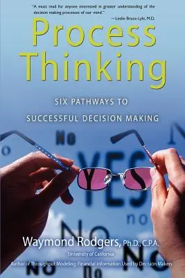 Myślenie procesowe: Sześć ścieżek do skutecznego podejmowania decyzji - Process Thinking: Six Pathways to Successful Decision Making