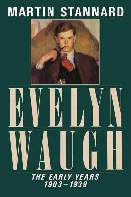 Evelyn Waugh: Wczesne lata, 1903-1939 - Evelyn Waugh: The Early Years, 1903-1939