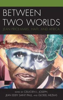 Między dwoma światami: Jean Price-Mars, Haiti i Afryka - Between Two Worlds: Jean Price-Mars, Haiti, and Africa