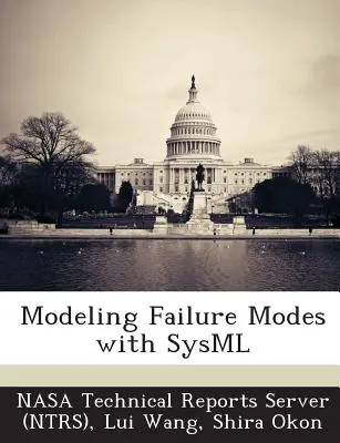 Modeling Failure Modes with Sysml (Serwer raportów technicznych Nasa (Ntrs)) - Modeling Failure Modes with Sysml (Nasa Technical Reports Server (Ntrs))