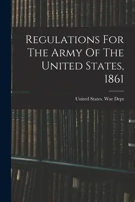 Regulamin dla armii Stanów Zjednoczonych, 1861 r. - Regulations For The Army Of The United States, 1861