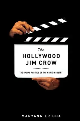 Hollywood Jim Crow: Rasowa polityka przemysłu filmowego - The Hollywood Jim Crow: The Racial Politics of the Movie Industry