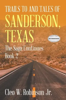 Trails to and Tales of Sanderson, Texas: Saga trwa, księga 2 - Trails to and Tales of Sanderson, Texas: The Saga Continues Book 2