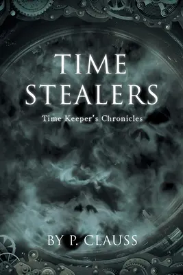 Złodzieje czasu: Kroniki strażnika czasu - Time Stealers: Time Keeper's Chronicles