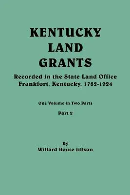 Kentucky Land Grants. Jeden tom w dwóch częściach. Część 2 - Kentucky Land Grants. One Volume in Two Parts. Part 2