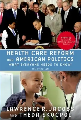 Reforma opieki zdrowotnej i amerykańska polityka: Co każdy powinien wiedzieć, wyd. 3 - Health Care Reform and American Politics: What Everyone Needs to Know, 3rd Edition