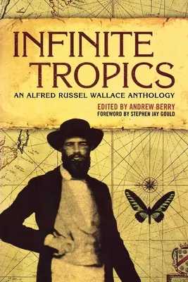 Nieskończone tropiki: Kolekcja Alfreda Russela Wallace'a - Infinite Tropics: An Alfred Russel Wallace Collection