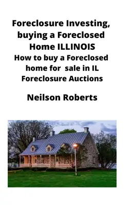 Foreclosure Investing, kupno Foreclosed Home w Illinois: Jak kupić Foreclosed Home na sprzedaż w IL Foreclosure Auctions - Foreclosure Investing, buying a Foreclosed Home in Illinois: How to buy a Foreclosed home for sale in IL Foreclosure Auctions