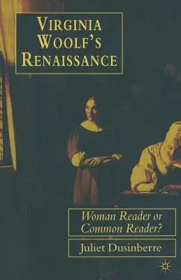 Renesans Virginii Woolf: Kobieta czytająca czy zwykły czytelnik? - Virginia Woolf's Renaissance: Woman Reader or Common Reader?