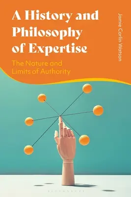 Historia i filozofia wiedzy specjalistycznej: Natura i granice autorytetu - A History and Philosophy of Expertise: The Nature and Limits of Authority